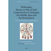 Philosophy, Theory or Way of Life? Controversies in Antiquity, the Middle Ages and the Renaissance: With a Foreword by Pierre Hadot