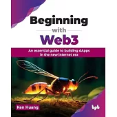 Beginning with Web3: An essential guide to building dApps in the new internet era (English Edition)