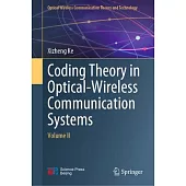 Coding Theory in Optical-Wireless Communication Systems: Volume II