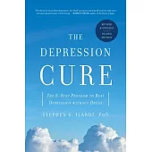 The Depression Cure: The 6-Step Program to Beat Depression Without Drugs