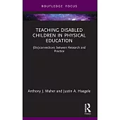 Teaching Disabled Children in Physical Education: (Dis)Connections Between Research and Practice