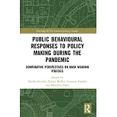 Public Behavioural Responses to Policy Making During the Pandemic: Comparative Perspectives on Mask-Wearing Policies