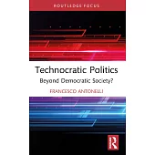 Technocratic Politics: Beyond Democratic Society?