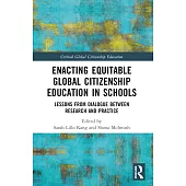 Enacting Equitable Global Citizenship Education in Schools: Lessons from Dialogue Between Research and Practice
