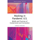 Masking in Pandemic U.S.: Beliefs and Practices of Containment and Connection