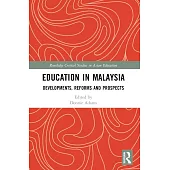 Education in Malaysia: Developments, Reforms and Prospects