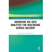 Advancing Big Data Analytics for Healthcare Service Delivery