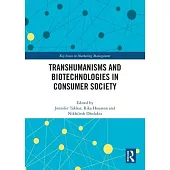 Transhumanisms and Biotechnologies in Consumer Society