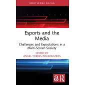 Esports and the Media: Challenges and Expectations in a Multi-Screen Society