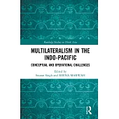 Multilateralism in the Indo-Pacific: Conceptual and Operational Challenges