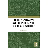 Other-Person-Ness and the Person with Profound Disabilities