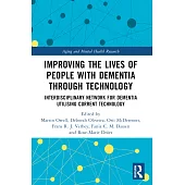 Improving the Lives of People with Dementia Through Technology: Interdisciplinary Network for Dementia Utilising Current Technology