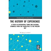 The History of Experience: A Study in Experiential Turns and Cultural Dynamics from the Paleolithic to the Present Day