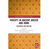 Poverty in Ancient Greece and Rome: Realities and Discourses