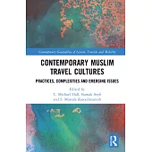 Contemporary Muslim Travel Cultures: Practices, Complexities and Emerging Issues