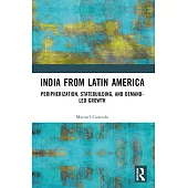 India from Latin America: Peripherisation, Statebuilding, and Demand-Led Growth