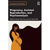 Pregnancy, Assisted Reproduction and Psychoanalysis