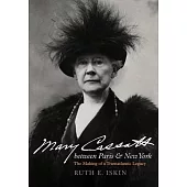 Mary Cassatt Between Paris and New York: The Making of a Transatlantic Legacy