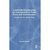 Leadership Fundamentals for Cybersecurity in Public Policy and Administration: Lessons for the Global South