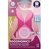 Eggonomics: The Global Market in Human Eggs and the Donors Who Supply Them