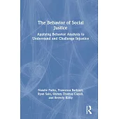 The Behavior of Social Justice: How Applied Behavior Analysis Can Help Us Create a Socially Just Society