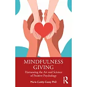 Mindfulness Giving: Harnessing the Art and Science of Positive Psychology