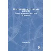 Sales Management for Startups and SMEs: Building an Effective Scalable Sales Organization