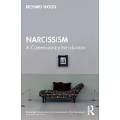 Narcissism: A Contemporary Introduction