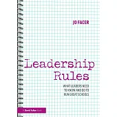 Leadership Rules: What Leaders Need to Know and Do to Run Great Schools