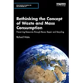 Rethinking the Concept of Waste and Mass Consumption: Preserving Resources Through Reuse, Repair and Recycling