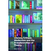 Literary Critique, Modernism and the Transformation of Theory