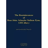 Reminiscences of Rear Adm. Schuyler Neilson Pyne, USN (Ret.)