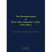 Reminiscences of Rear Adm. Kenneth L. Veth, USN (Ret.)