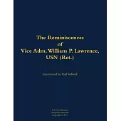 Reminiscences of Vice Adm. William P. Lawrence, USN (Ret.)