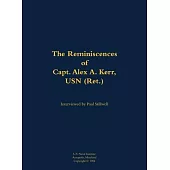 Reminiscences of Capt. Alex A. Kerr, USN (Ret.)