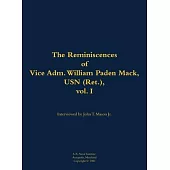 Reminiscences of Vice Adm. William Paden Mack, USN (Ret.), vol. I