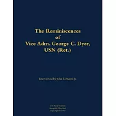 Reminiscences of Vice Adm. George C. Dyer, USN (Ret.)