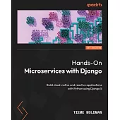 Hands-On Microservices with Django: Build cloud-native and reactive applications with Python using Django 5