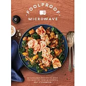 Foolproof Microwave: 60 Essential Recipes to Make the Most of Your Microwave