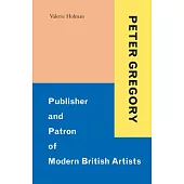 Peter Gregory: Publisher and Patron of Modern British Artists