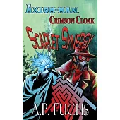 Axiom-man/Crimson Cloak: Scarlet Synergy (A Superhero Novel)