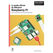 Le Guide Officiel Du Débutant Raspberry Pi, 5ème Édition: Comment Utiliser Votre Nouvel Ordinateur