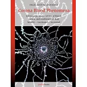 Corona Blood Phenomena: Microscopic Examinations of Blood, Serum, and Cerebrospinal Fluid: Healthy - Vaccinated - Recovered