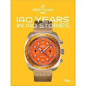 Breitling: 140 Years in 140 Stories: Written by Breitling