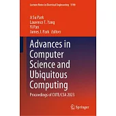 Advances in Computer Science and Ubiquitous Computing: Proceedings of Cute/CSA 2023