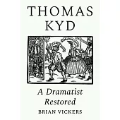 Thomas Kyd: A Dramatist Restored