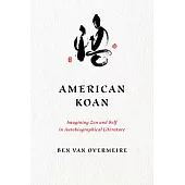 American Koan: Imagining Zen and Self in Autobiographical Literature