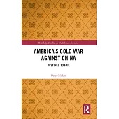 America’s Cold War Against China: Destined to Fail