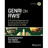 Genai on AWS: A Practical Approach to Building Generative AI Applications on AWS