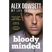 Bloody Minded: My Life in Cycling
